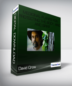 David Crow - Medicinal Plants for Protecting the Body