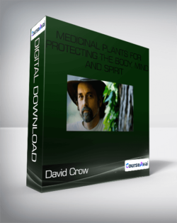 David Crow - Medicinal Plants for Protecting the Body