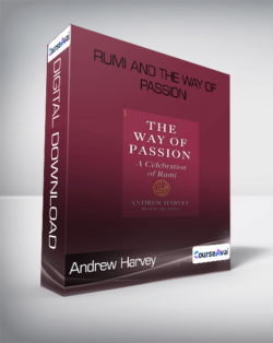 Andrew Harvey - Rumi and the Way of Passion