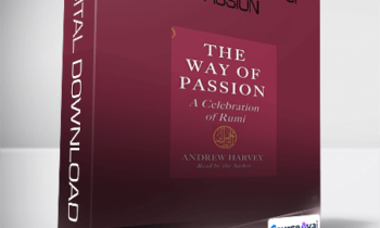 Andrew Harvey - Rumi and the Way of Passion
