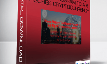 Ryan Hildreth - Bitcoin Mastery - The Ultimate Program To A 6 Figures Cryptocurrency