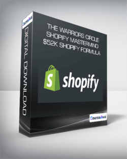 The Warriors Circle Shopify Mastermind - $52K Shopify Formula