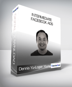 ConversionXL (Dennis Yu & Logan Young) - Intermediate Facebook Ads