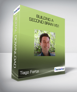Tiago Forte - Building A Second Brain V5.1