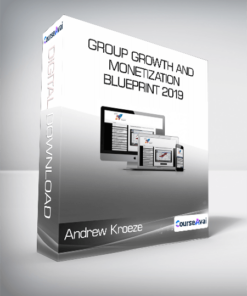 Andrew Kroeze - Group Growth and Monetization Blueprint 2019