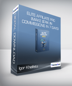Igor Kheifets - Elite Affiliate Pro (Make $74k in commissions in 7 days)