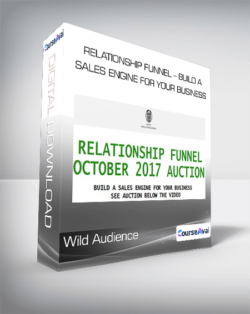 Wild Audience - Relationship Funnel - Build A Sales Engine For Your Business