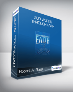 Robert A. Rusell - God Works Through Faith