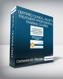 Catherine M. Pittman - Certified Clinical Anxiety Treatment Professional Training Course