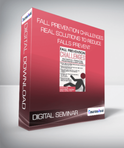 DIGITAL SEMINAR - Fall Prevention Challenges Real Solutions to Reduce Falls. Prevent Injuries and Limit Liability