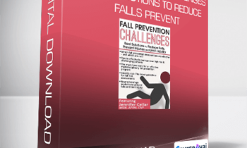 DIGITAL SEMINAR - Fall Prevention Challenges Real Solutions to Reduce Falls. Prevent Injuries and Limit Liability