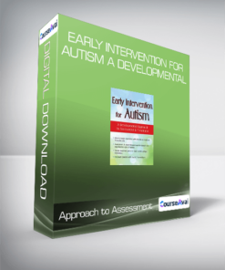 Early Intervention for Autism A Developmental Approach to Assessment & Treatment