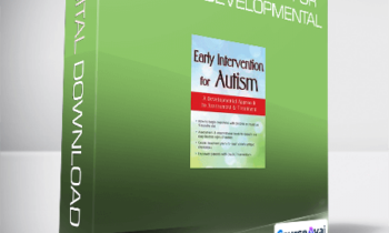 Early Intervention for Autism A Developmental Approach to Assessment & Treatment