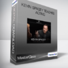 MasterClass - Kevin Spacey Teaches Acting