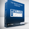 Jim Miller - The Miller System Program