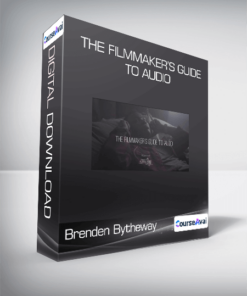 Brenden Bytheway - The Filmmaker’s Guide to Audio