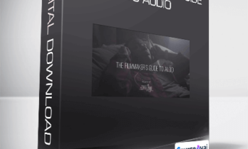 Brenden Bytheway - The Filmmaker’s Guide to Audio