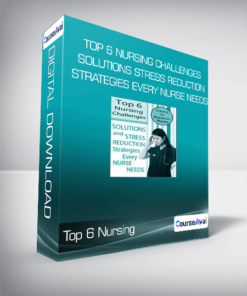 Top 6 Nursing Challenges Solutions and Stress Reduction Strategies Every Nurse Needs