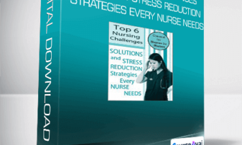 Top 6 Nursing Challenges Solutions and Stress Reduction Strategies Every Nurse Needs