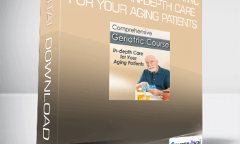 Steven Atkinson - Comprehensive Geriatric Course - In-depth Care for Your Aging Patients