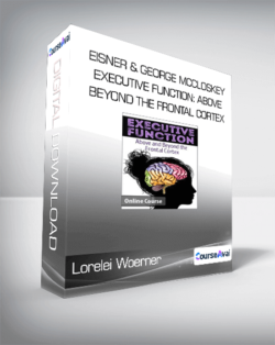 Lorelei Woerner- Eisner & George McCloskey - Executive Function: Above & Beyond the Frontal Cortex