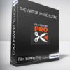Film Editing Pro - The Art Of Music Editing