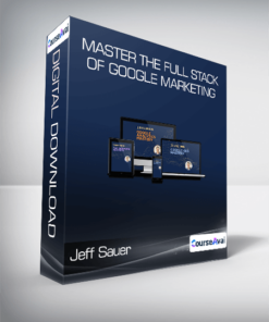 Jeff Sauer - Master The Full Stack of Google Marketing