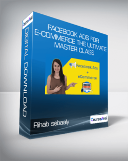 Rihab sebaaly - Facebook Ads for E-commerce The Ultimate Master Class