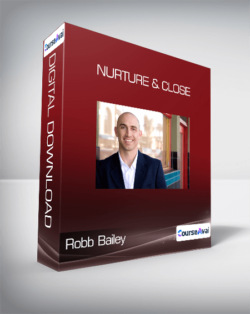 Robb Bailey - Nurture & Close