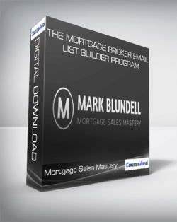 Mortgage Sales Mastery - The Mortgage Broker Email List Builder Program