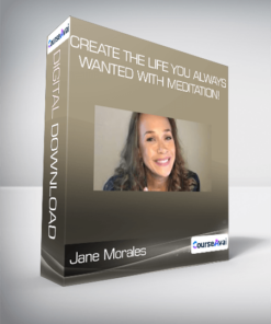 Jane Morales - Create the Life You Always wanted with Meditation!