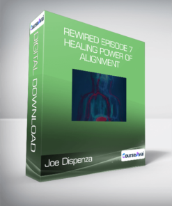 Joe Dispenza - Rewired Episode 7: Healing Power of Alignment