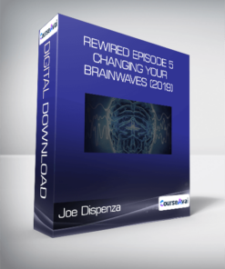 Joe Dispenza - Rewired Episode 5: Changing Your Brainwaves (2019)