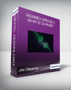 Joe Dispenza - Rewired Episode 2: What Is Change?