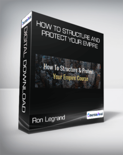 Ron Legrand - How To Structure And Protect Your Empire