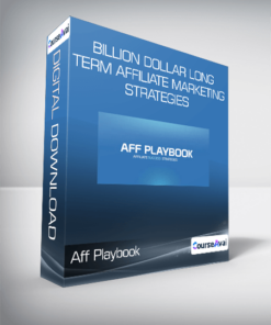 Aff Playbook - Billion Dollar Long-Term Affiliate Marketing Strategies