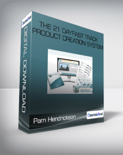 Pam Hendrickson - The 21 DayFast Track Product Creation System