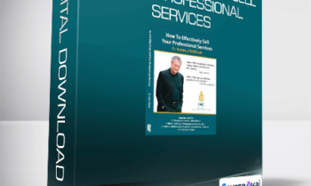 Alan Weiss - How to Effectively Sell Your Professional Services