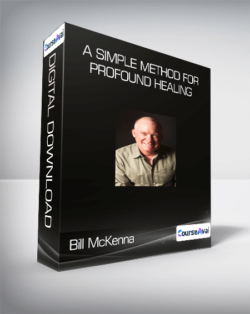 Bill McKenna - A Simple Method for Profound Healing