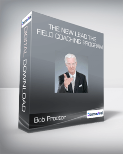 Bob Proctor - The New Lead The Field Coaching Program