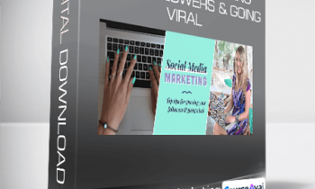 Social Media Marketing- Top Tips for Growing Your Followers & Going Viral