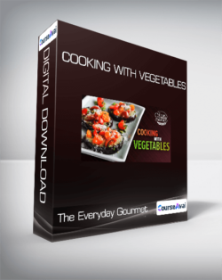 The Everyday Gourmet - Cooking with Vegetables