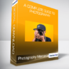 Photography Masterclass: A Complete Guide to Photography