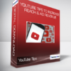 YouTube Tips to Increase Reach & Ad Revenue