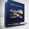 How to Play Piano