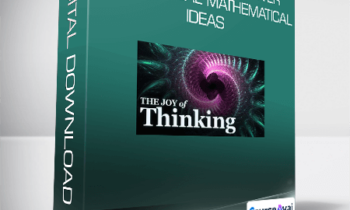 Joy of Thinking: The Beauty and Power of Classical Mathematical Ideas