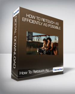 How To Retouch As Efficiently as Possible