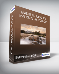 Better than HDR - Master Luminosity Masks in Photoshop