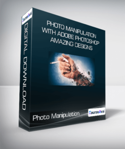 Photo Manipulation With Adobe Photoshop : Amazing Designs