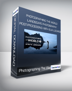 Photographing The World Landscape Photography and Post-Processing with Elia Locardi